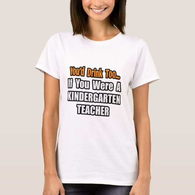 T-shirt Tu boirais aussi...Enseignant de maternelle (Devant)