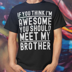 T-shirt Tu crois que je suis génial, tu devrais rencontrer