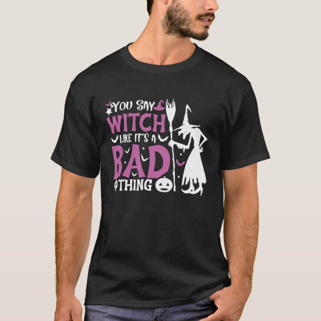 T-shirt Tu dis sorcière comme si c'était une mauvaise chos (Devant)
