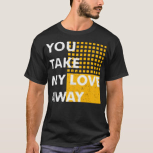 T-shirt Tu enlèves mon amour