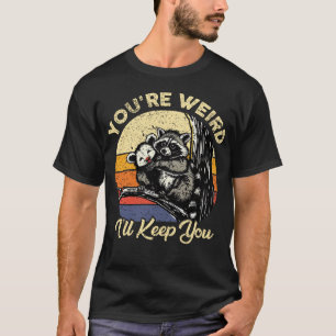 T-shirt Tu es bizarre, je te garde drôle Raccoon Opossum