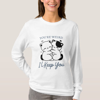 T-shirt Tu es bizarre, je te garde, mignon couple de chats
