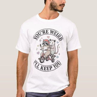 T-shirt Tu es bizarre, je te garderai Couple drôle