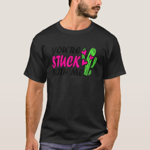 T-shirt Tu es coincé avec moi Funny Cactus Saint-Valentin