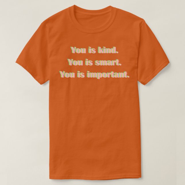 T-shirt tu es gentil, tu es intelligent, tu es important (Design devant)