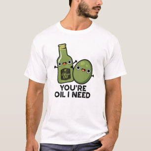 T-shirt Tu es Huile, j'ai besoin d'un amusant pistolet à h