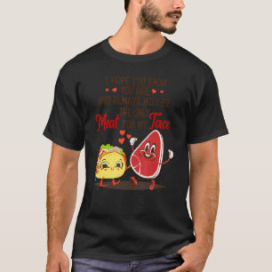 T-shirt Tu Es La Seule Viande Pour Mon Taco Funny Valentin