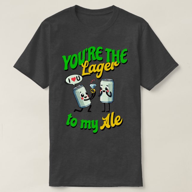 T-shirt Tu es le Lager de mon Ale Je t'aime (Design devant)