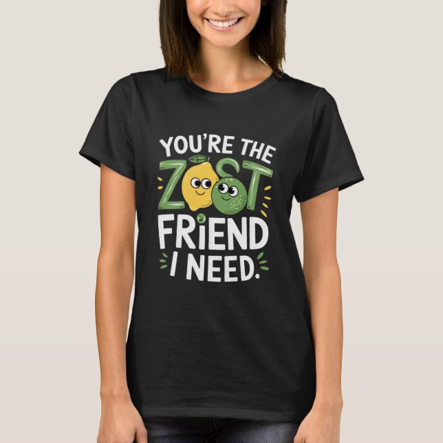 T-SHIRT TU ES LE MEILLEUR AMI DONT J'AI BESOIN (Devant)