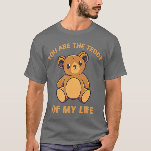 T-shirt Tu es le peluche de ma vie Funny mignon Teddy (Devant)