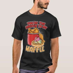 T-shirt Tu es le poulet pour mes gaufres petit-déjeuner Ga