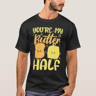 T-shirt Tu es ma demi-Saint-Valentin au beurre