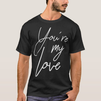 T-shirt Tu es mon amour