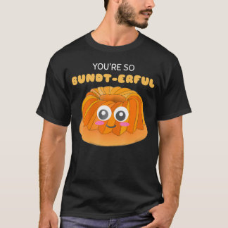 T-shirt Tu Es Tellement Bundt-Erful Bundt Cake Pun.png