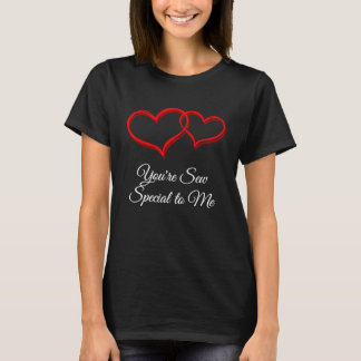 T-shirt Tu es tellement spécial pour moi  Humour de la Sai