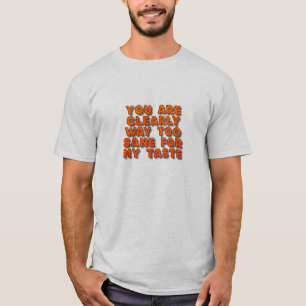 T-shirt Tu es trop sain d'esprit