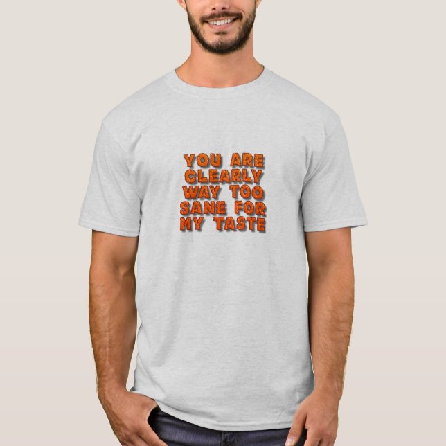 T-shirt Tu es trop sain d'esprit (Devant)