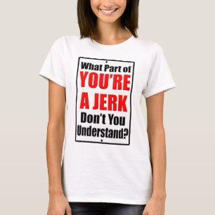 T-shirt Tu es un Jerk