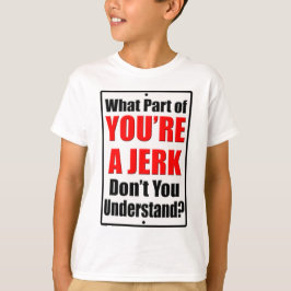 T-shirt Tu es un Jerk
