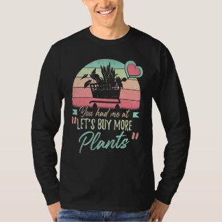 T-shirt Tu M'as Eu À Allons Acheter Plus De Plantes Jardin