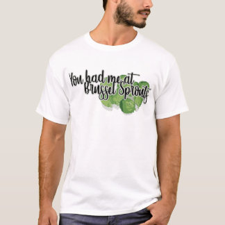 T-shirt Tu M'As Eu À Brussels Sprouts
