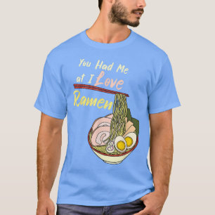 T-shirt Tu M'As Eu À I Love Ramen Noodle Bowl