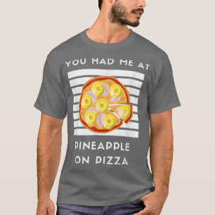 T-shirt Tu m'as eu à Pineapple sur Pizza Funny Lover Pizza