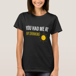 T-shirt Tu M'As Fait Boire Le Jour