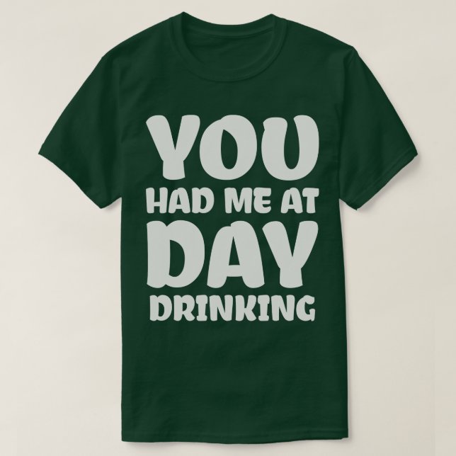 T-shirt Tu M'As Fait Boire Le Jour (Design devant)