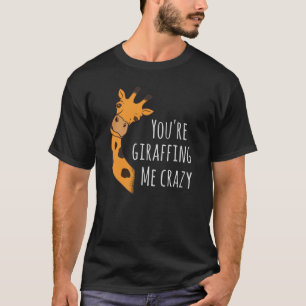 T-shirt Tu me girafes fou