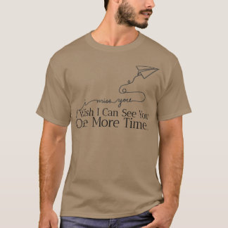 T-shirt Tu me manques, j'aimerais te revoir une fois de pl