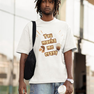 T-shirt Tu Me Rends Fou Avec Ton Moka – Design de Jeux de 