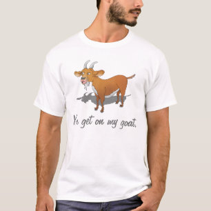 T-shirt Tu montes sur ma chèvre.