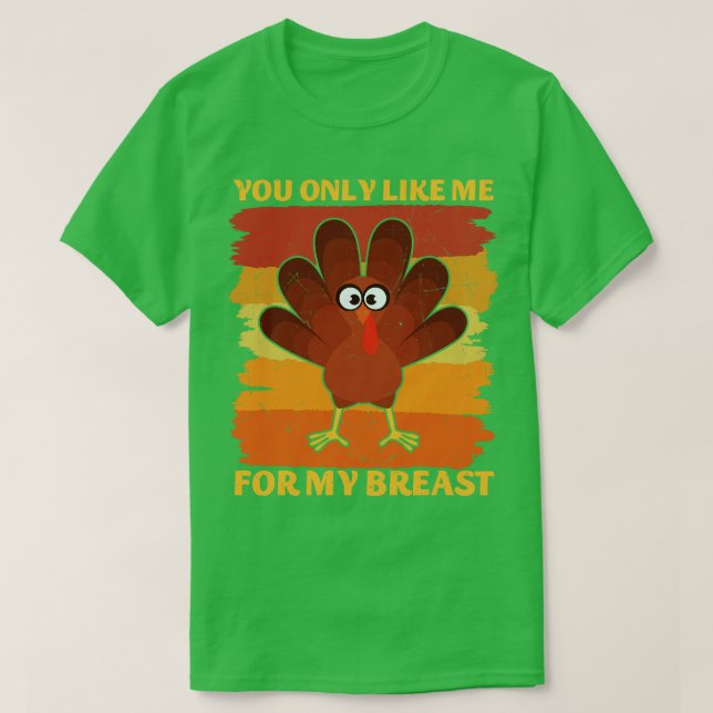 T-shirt Tu ne m'aimes que pour mes seins Drôle Thanksgivin (Design devant)