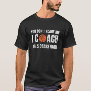 T-shirt Tu ne me fais pas peur d'entraîner des filles au 
