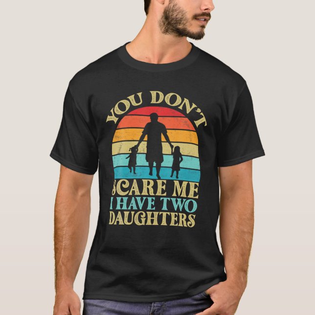 T-shirt Tu ne me fais pas peur, j'ai deux filles papa (Devant)