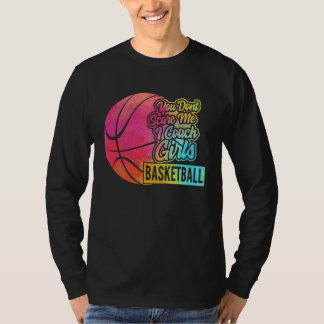 T-shirt Tu ne me fais pas peur, j'entraîne les filles au b