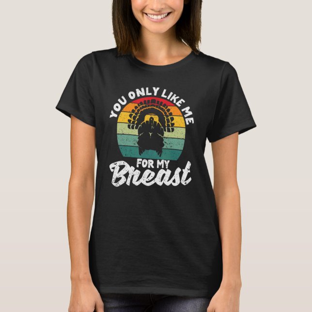 T-shirt Tu Ne Me Prends Que Pour Mes Seins, Thanksgiving T (Devant)