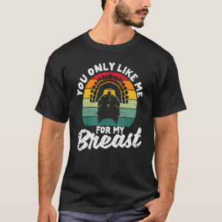 T-shirt Tu Ne Me Prends Que Pour Mes Seins, Thanksgiving T
