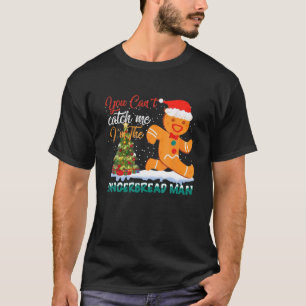 T-shirt Tu ne peux pas m'attraper Je suis l'homme en pain 