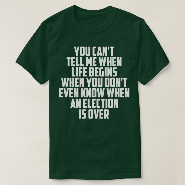 T-shirt Tu Ne Peux Pas Me Dire Quand La Vie Commence (Design devant)