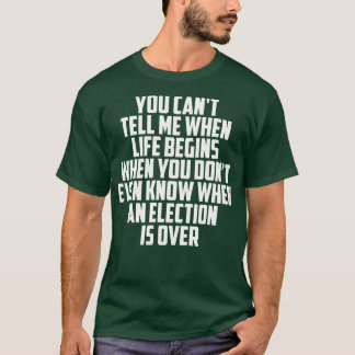 T-shirt Tu Ne Peux Pas Me Dire Quand La Vie Commence