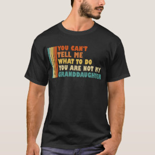 T-shirt Tu ne peux pas me dire quoi faire Grandgirl drôle