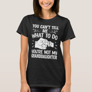 T-shirt Tu ne peux pas me dire quoi faire Tu n'es pas ma g