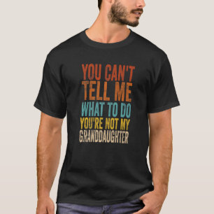 T-shirt Tu ne peux pas me dire quoi faire Tu n'es pas ma g