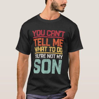 T-shirt Tu ne peux pas me dire quoi faire tu n'es pas mon 
