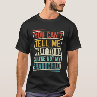 T-shirt Tu ne peux pas me dire quoi faire, tu n'es pas mon