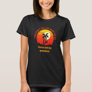 T-shirt Tu ne peux pas me dire quoi faire Tu n'es pas mon 