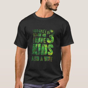 T-shirt Tu Ne Peux Pas Me Faire Peur J'Ai 3 Enfants Et Une