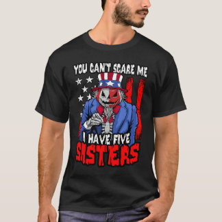 T-shirt Tu ne peux pas me faire peur J'ai 5 soeurs Hallowe